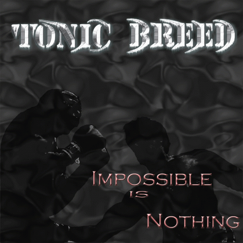 Tonic Breed : Impossible Is Nothing